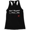am i drunk Racerback Tank