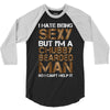 I Hate Being Sexy But I'm A Chubby Bearded Man So I Can't Help It 3/4 Sleeve Shirt