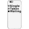 single, taken or waiting iPhone 6/6s Case