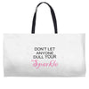 don't let anyone dull your sparkle Weekender Totes