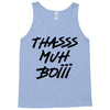 Thasss Muh Boiii Tank Top