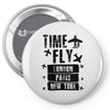 TIME TO FLY TO LONDON PARIS NEW YORK Pin-back button