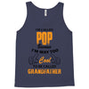 I'm Called Pop Because I'm Way Too Cool To Be Called Grandfather Tank Top
