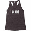 i am king Racerback Tank