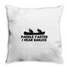 paddle faster i hear banjos Throw Pillow