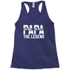 PAPA The Man The Myth The Legend T-Shirt Racerback Tank
