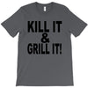kill it grill it T-Shirt