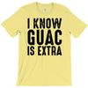 i know guac is extra T-Shirt