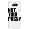 Not This Pussy Samsung Galaxy S8