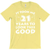 it took me 21 T-Shirt