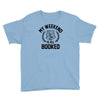 my weekend is all booked Youth Tee