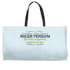 nicer person Weekender Totes