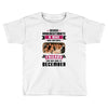 Never Underestimate A Man Who Watches Friends And Was Born in December Toddler T-shirt
