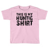 This Is My Hunting Shirt Toddler T-shirt