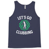 lets go clubbing Tank Top