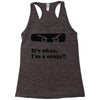 it's okay i'm a ninja Racerback Tank