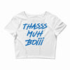 Thasss Muh Boiii Crop Top