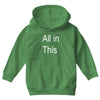 all in this Youth Hoodie