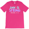 she is strong T-Shirt