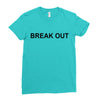 break out Ladies Fitted T-Shirt