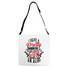 I Have A Pretty Daughter I Also Have A Gun A Shovel And An Alibi Adjustable Strap Totes