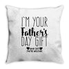 I'm Your Father's Day Gift Mom Says You're Welcome Throw Pillow