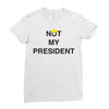 Not My President Ladies Fitted T-Shirt