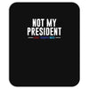 not my president Mousepad