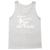 dont touch my car Tank Top