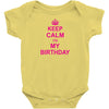 Keep Calm Its My Birthday Baby Onesie