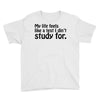 my life feels Youth Tee