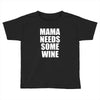 mamma needs some wine Toddler T-shirt