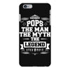 Pops The Man The Myth The Legend iPhone 6/6s Plus Case