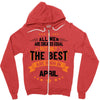 All Men Created Equal But The Best Born In April Zipper Hoodie