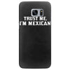 trust me, i'm mexican   spanish latino mexico mexicano text pride tee Samsung Galaxy S7 Edge