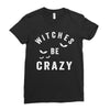 witches be crazy Ladies Fitted T-Shirt