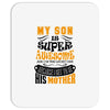 My Son Is Super Awesome His Mother Mousepad