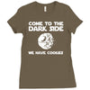 come to the dark side we have cookies Ladies Fitted T-Shirt