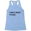 i only read titles Racerback Tank