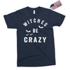witches be crazy Exclusive T-shirt