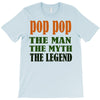 pop pop the man the myth the legend T-Shirt