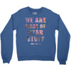 We Are Made of Star Stuff Crewneck Sweatshirt