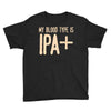 my blood type is ipa+ Youth Tee