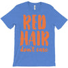 red hair dont care T-Shirt