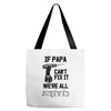 if papa can't fix it we're all screwed Tote Bags