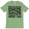once in a while someone amazing comes along T-Shirt