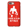 I Have A Plan Attack iPhone 8 Plus