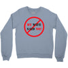 my wife said no Crewneck Sweatshirt