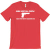 guns don't kill people dads T-Shirt
