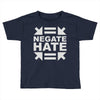 negate hate Toddler T-shirt